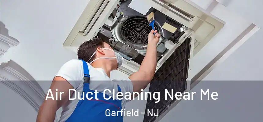  Air Duct Cleaning Near Me Garfield - NJ