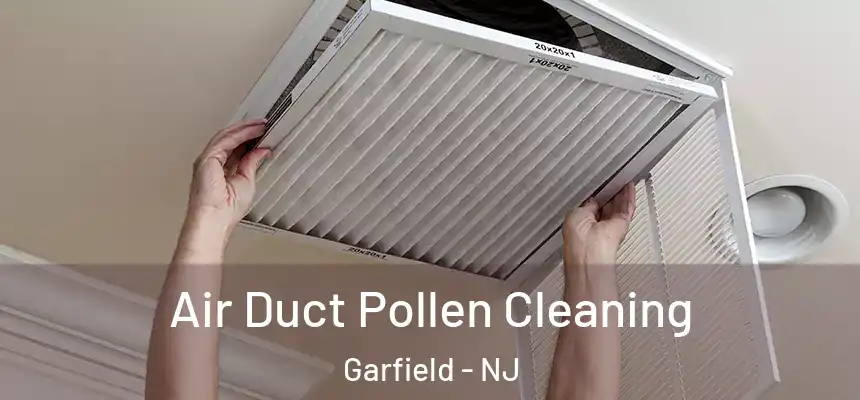  Air Duct Pollen Cleaning Garfield - NJ