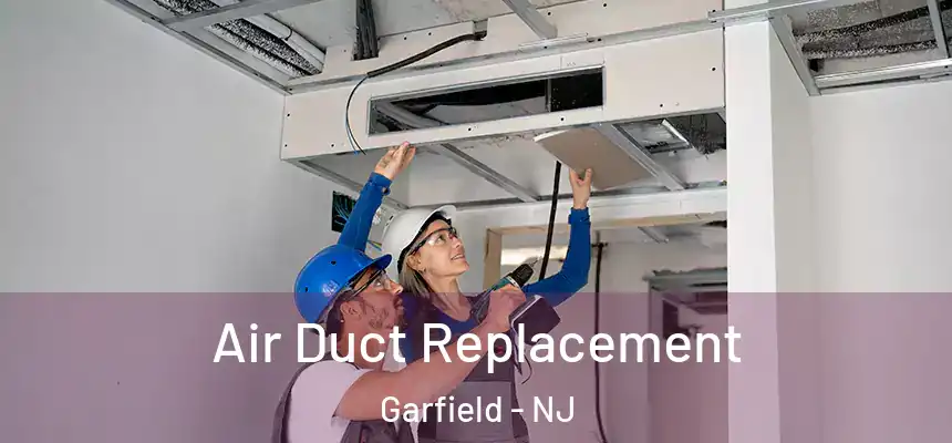  Air Duct Replacement Garfield - NJ