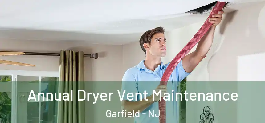  Annual Dryer Vent Maintenance Garfield - NJ