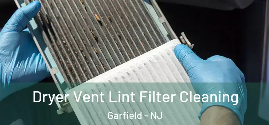 Dryer Vent Lint Filter Cleaning Garfield - NJ