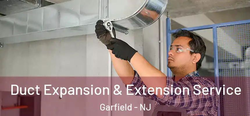  Duct Expansion & Extension Service Garfield - NJ