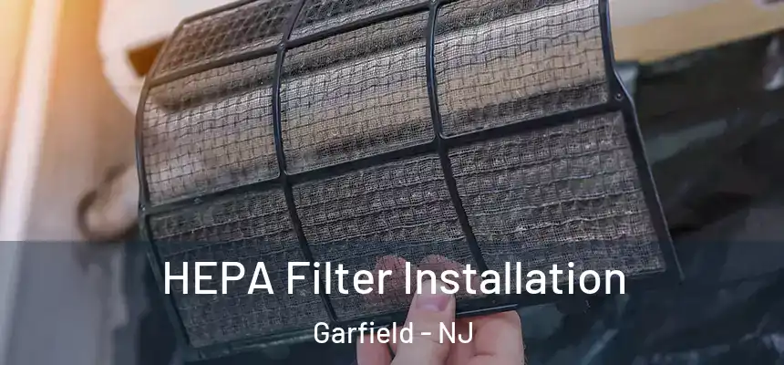  HEPA Filter Installation Garfield - NJ