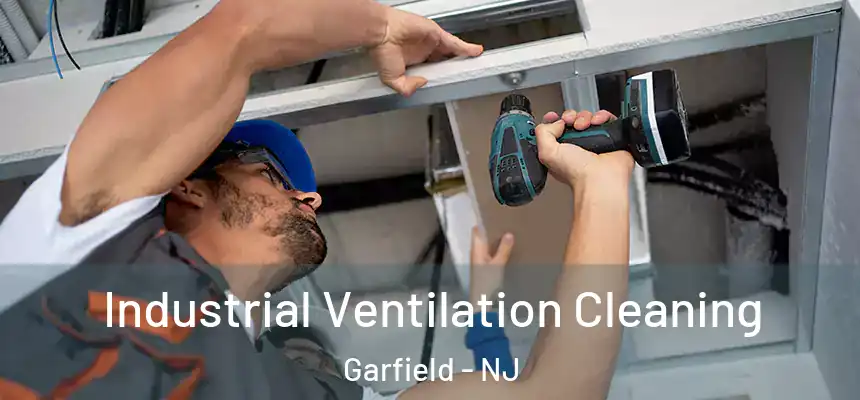 Industrial Ventilation Cleaning Garfield - NJ