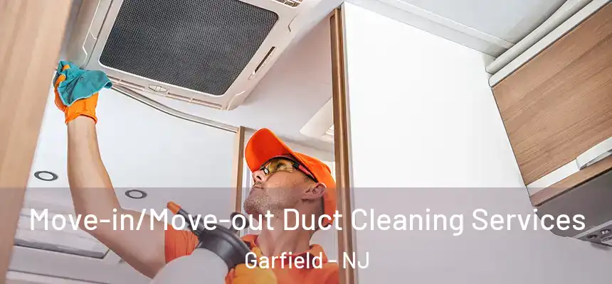  Move-in/Move-out Duct Cleaning Services Garfield - NJ