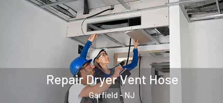  Repair Dryer Vent Hose Garfield - NJ