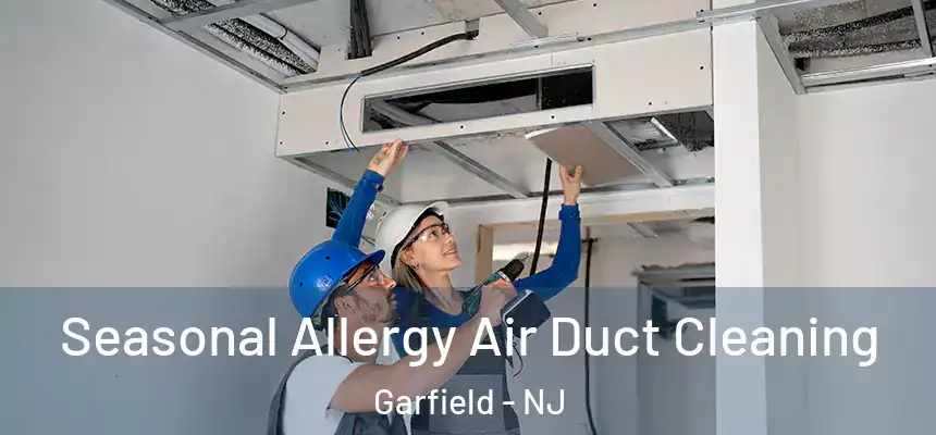  Seasonal Allergy Air Duct Cleaning Garfield - NJ