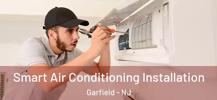 Smart Air Conditioning Installation Garfield - NJ