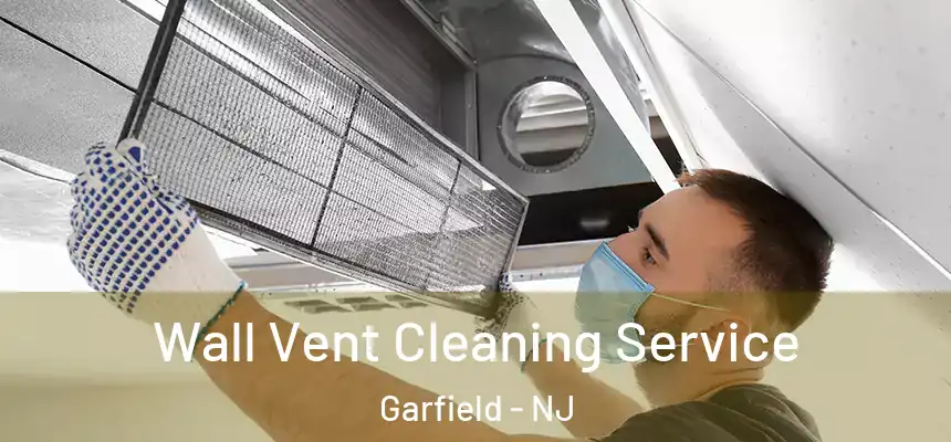  Wall Vent Cleaning Service Garfield - NJ